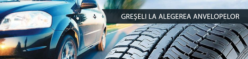 Cele mai grave greseli la alegerea cauciucurilor greseli alegere anvelope